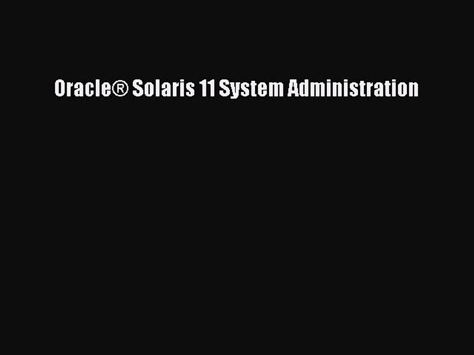 [Read PDF] Oracle® Solaris 11 System Administration Download Online