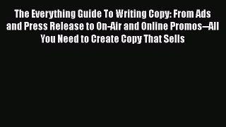 [Read book] The Everything Guide To Writing Copy: From Ads and Press Release to On-Air and