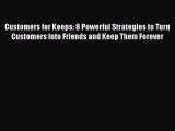 [Read book] Customers for Keeps: 8 Powerful Strategies to Turn Customers Into Friends and Keep