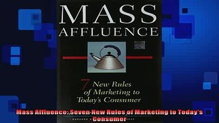 EBOOK ONLINE  Mass Affluence Seven New Rules of Marketing to Todays Consumer  BOOK ONLINE