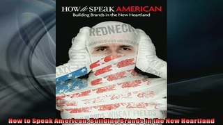 FREE PDF  How to Speak American Building Brands in the New Heartland  DOWNLOAD ONLINE
