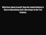 Ebook Why Care about Israel?: How the Jewish Nation Is Key to Unleashing God's Blessings in