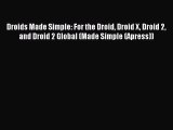 [Read PDF] Droids Made Simple: For the Droid Droid X Droid 2 and Droid 2 Global (Made Simple