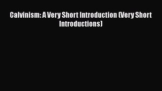 Ebook Calvinism: A Very Short Introduction (Very Short Introductions) Download Online