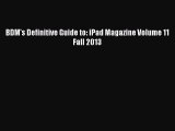 [Read PDF] BDM's Definitive Guide to: iPad Magazine Volume 11 Fall 2013 Download Free