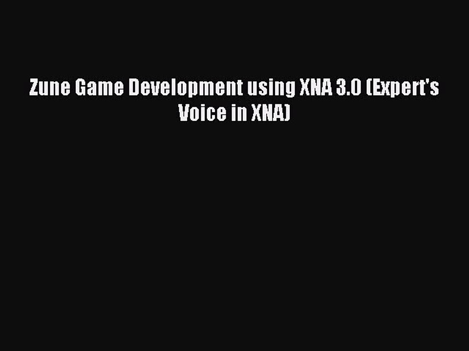[Read PDF] Zune Game Development using XNA 3.0 (Expert's Voice in XNA) Download Online