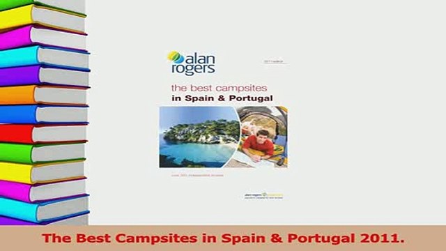 PDF The Best Campsites in Spain Portugal 2011 Read Online