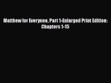 Ebook Matthew for Everyone Part 1-Enlarged Print Edition: Chapters 1-15 Read Full Ebook
