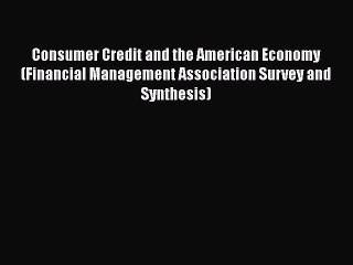 [Read book] Consumer Credit and the American Economy (Financial Management Association Survey