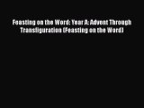 Ebook Feasting on the Word: Year A: Advent Through Transfiguration (Feasting on the Word) Read