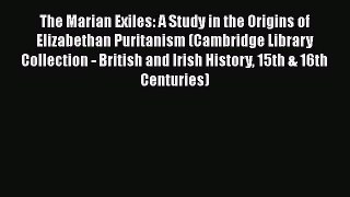 Ebook The Marian Exiles: A Study in the Origins of Elizabethan Puritanism (Cambridge Library