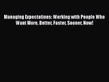 [Read book] Managing Expectations: Working with People Who Want More Better Faster Sooner Now!