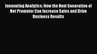 [Read book] Innovating Analytics: How the Next Generation of Net Promoter Can Increase Sales