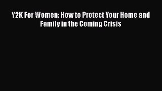 [Read book] Y2K For Women: How to Protect Your Home and Family in the Coming Crisis [PDF] Online