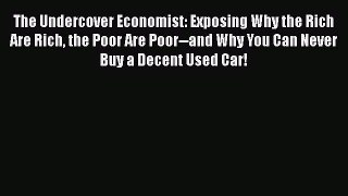[Read book] The Undercover Economist: Exposing Why the Rich Are Rich the Poor Are Poor--and