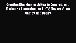 [Read book] Creating Blockbusters!: How to Generate and Market Hit Entertainment for TV Movies