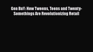 [Read book] Gen BuY: How Tweens Teens and Twenty-Somethings Are Revolutionizing Retail [Download]