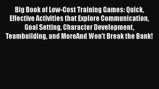 [Read book] Big Book of Low-Cost Training Games: Quick Effective Activities that Explore Communication