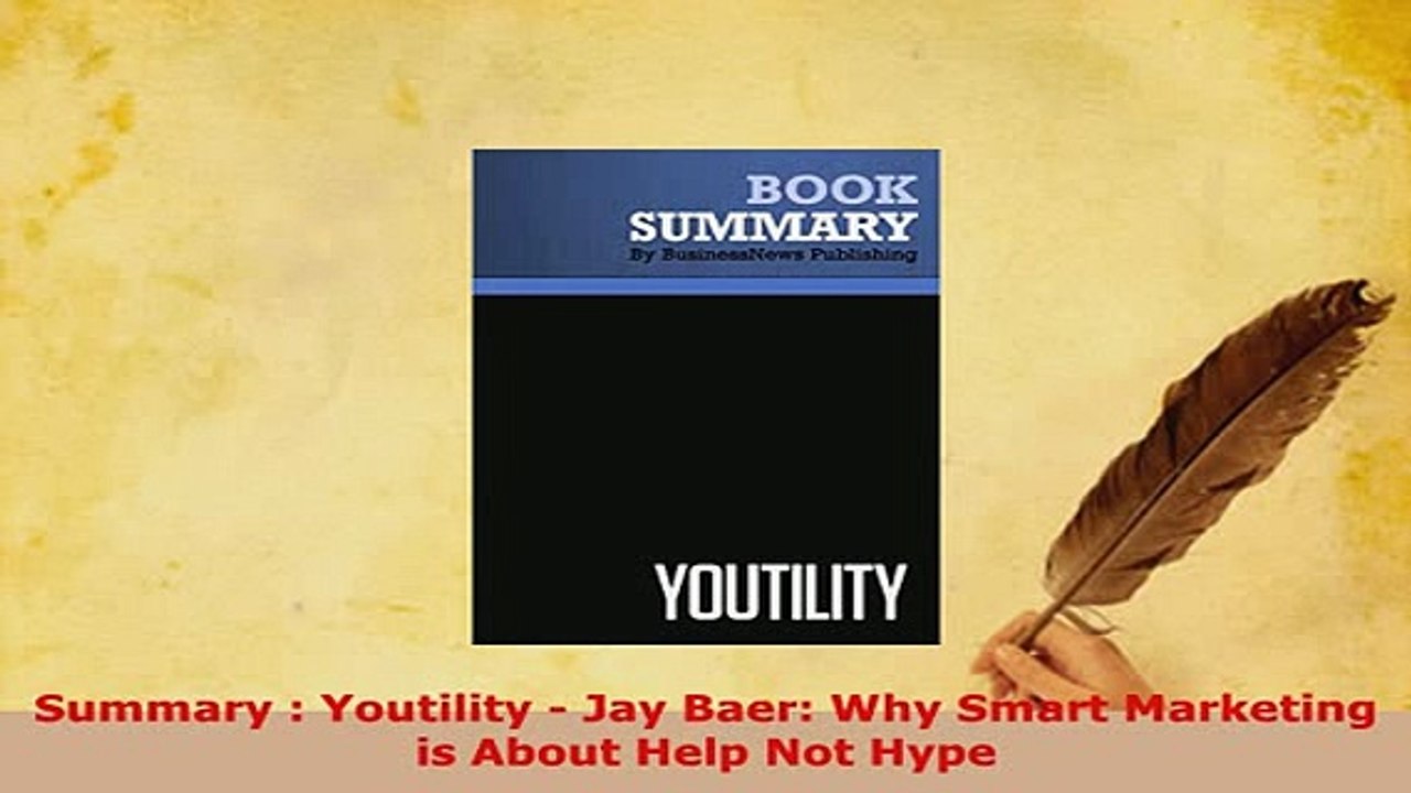 Download  Summary  Youtility  Jay Baer Why Smart Marketing is About Help Not Hype Free Books