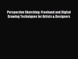 Read Perspective Sketching: Freehand and Digital Drawing Techniques for Artists & Designers