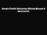 Read Georgia O'Keeffe: Abstraction (Whitney Museum of American Art) Ebook Free