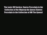 Read The Louis XVI Service: Sevres Porcelain in the Collection of Her Majesty the Queen (Sevres