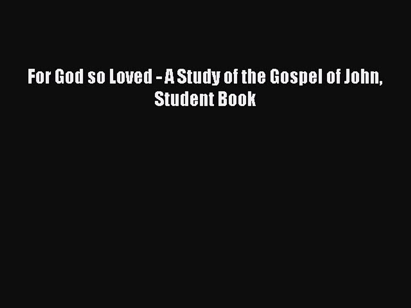 ⁣[PDF] For God so Loved - A Study of the Gospel of John Student Book [Download] Full Ebook