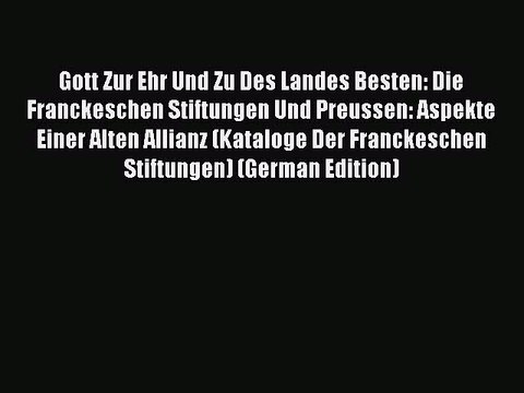 [PDF] Gott Zur Ehr Und Zu Des Landes Besten: Die Franckeschen Stiftungen Und Preussen: Aspekte
