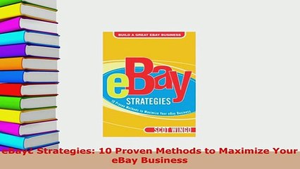 Download  eBay Strategies 10 Proven Methods to Maximize Your eBay Business  Read Online