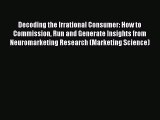 [Read book] Decoding the Irrational Consumer: How to Commission Run and Generate Insights from