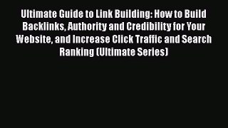[Read book] Ultimate Guide to Link Building: How to Build Backlinks Authority and Credibility