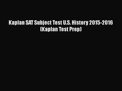 Download Kaplan SAT Subject Test U.S. History 2015-2016 (Kaplan Test Prep) Free Books