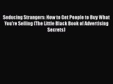 [Read book] Seducing Strangers: How to Get People to Buy What You're Selling (The Little Black