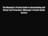 [Read book] The Manager's Pocket Guide to Interviewing and Hiring Top Performers (Manager's