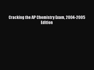 Download Cracking the AP Chemistry Exam 2004-2005 Edition  EBook