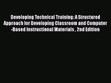 [Read book] Developing Technical Training: A Structured Approach for Developing Classroom and
