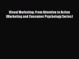 [Read book] Visual Marketing: From Attention to Action (Marketing and Consumer Psychology Series)