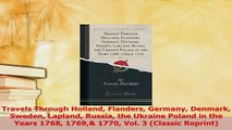PDF  Travels Through Holland Flanders Germany Denmark Sweden Lapland Russia the Ukraine Poland Download Online