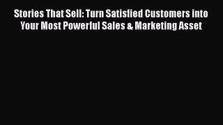 [Read book] Stories That Sell: Turn Satisfied Customers into Your Most Powerful Sales & Marketing