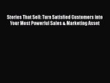 [Read book] Stories That Sell: Turn Satisfied Customers into Your Most Powerful Sales & Marketing