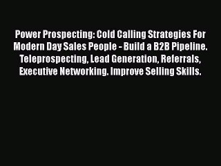 [Read book] Power Prospecting: Cold Calling Strategies For Modern Day Sales People - Build