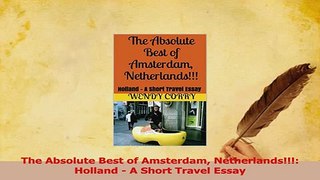 PDF  The Absolute Best of Amsterdam Netherlands Holland  A Short Travel Essay Download Online