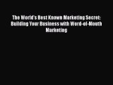 [Read book] The World's Best Known Marketing Secret: Building Your Business with Word-of-Mouth