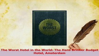 PDF  The Worst Hotel in the World The Hans Brinker Budget Hotel Amsterdam Read Full Ebook