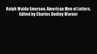 [PDF] Ralph Waldo Emerson. American Men of Letters. Edited by Charles Dudley Warner [Download]