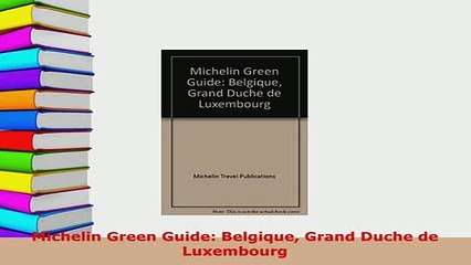 PDF  Michelin Green Guide Belgique Grand Duche de Luxembourg Download Full Ebook