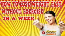 How to lose weight fast without exercise in a week - Best diet for fast weight loss