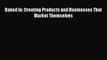 [Read book] Baked In: Creating Products and Businesses That Market Themselves [PDF] Full Ebook