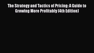 [Read book] The Strategy and Tactics of Pricing: A Guide to Growing More Profitably (4th Edition)