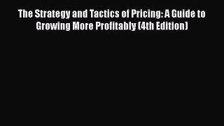 [Read book] The Strategy and Tactics of Pricing: A Guide to Growing More Profitably (4th Edition)